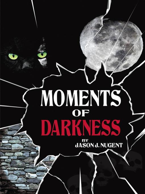 Title details for Moments of Darkness by Jason J. Nugent - Available